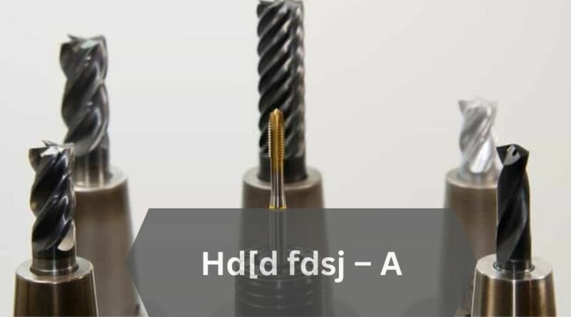 Hd[d fdsj – A Comprehensive Guide In Detail!