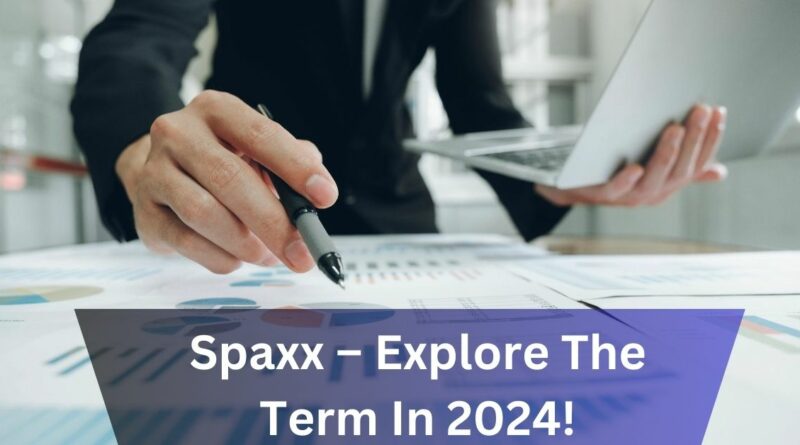 Spaxx – Explore The Term In 2024!