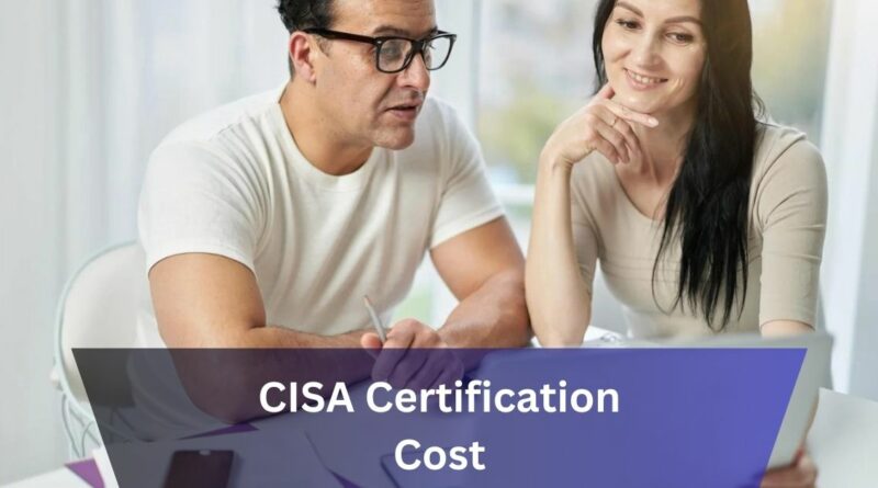 CISA Certification Cost – Latest developments in 2024!