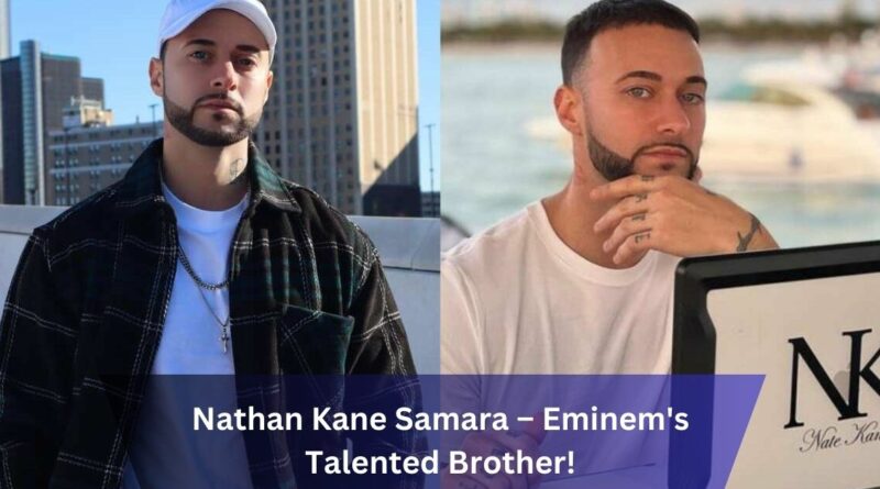 Nathan Kane Samara – Eminem's Talented Brother!