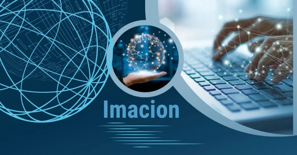 Key Features And Advantages Of Imacion – Keep Reading!